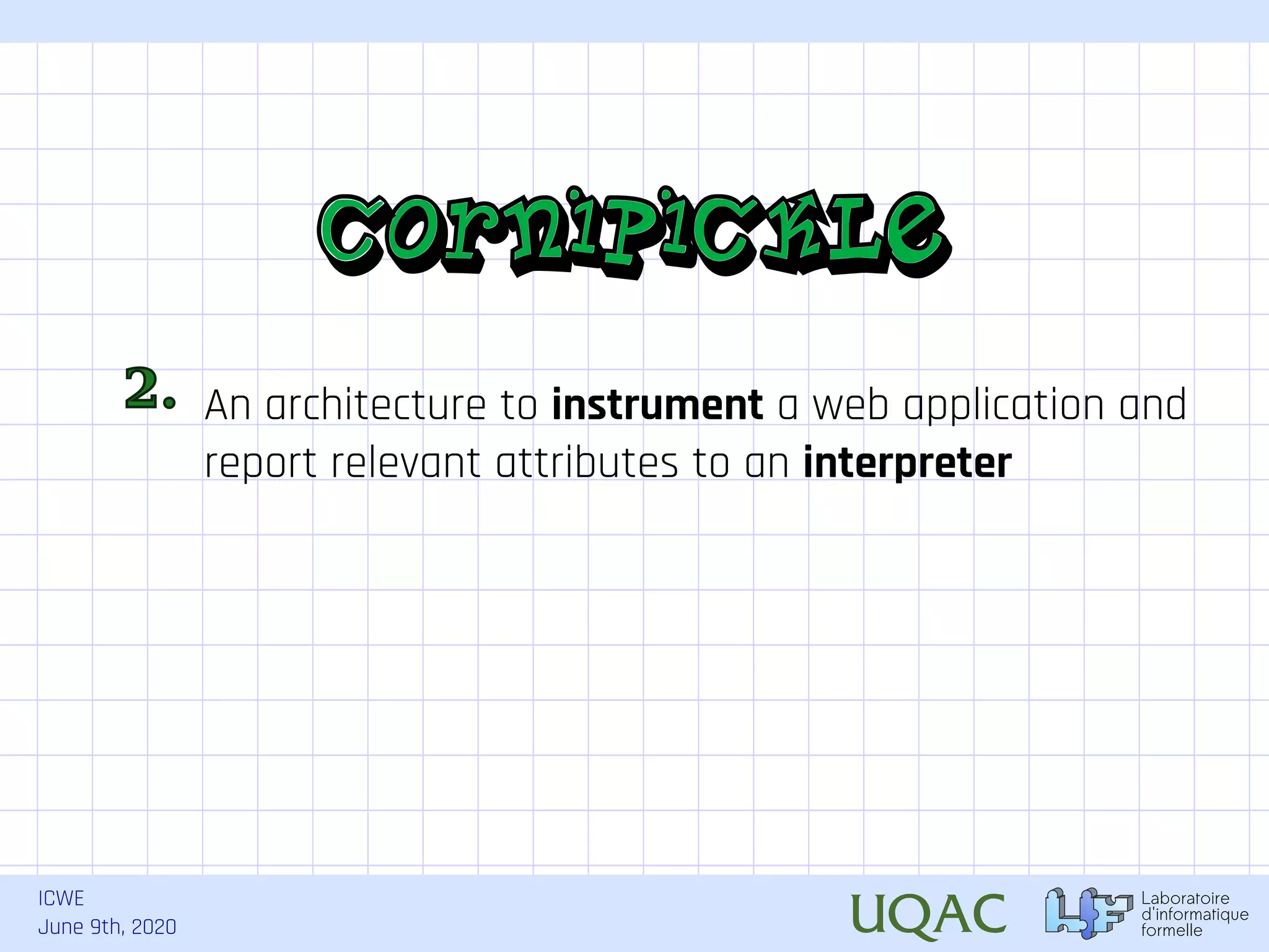 ICWE June 9th, 2020 An architecture to instrument a web application and report relevant attributes to an interpreter 2. 