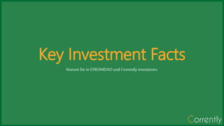 Key Investment Facts
Warum Sie in STROMDAO und Corrently investieren.
 