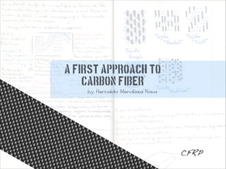 A First approach to
carbon fiber
cz Ifsnbmep Nfnep{b Obwb

CFRP

 