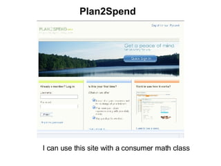 I can use this site with a consumer math class Plan2Spend 