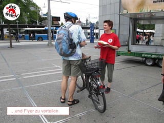 …und Flyer zu verteilen.