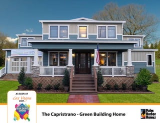 As seen AT


  2009




             The Capristrano - Green Building Home
 