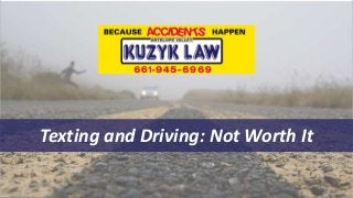 Texting and Driving: Not Worth It
 