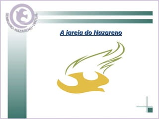 A igreja do Nazareno 