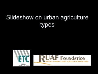 Slideshow on urban agriculture types 