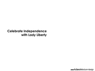 Celebrate Independence
with Lady Liberty
 