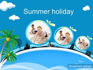 Summer holiday Wondershare software 