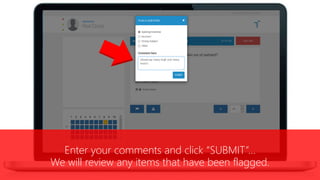 Enter your comments and click “SUBMIT”…
We will review any items that have been flagged.
 