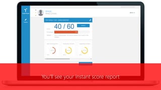 You’ll see your instant score report
 