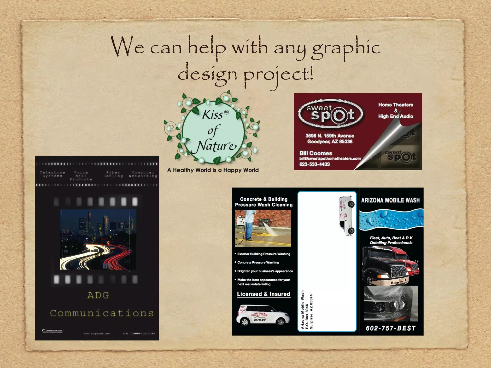 We can help with any graphic
      design project!
 