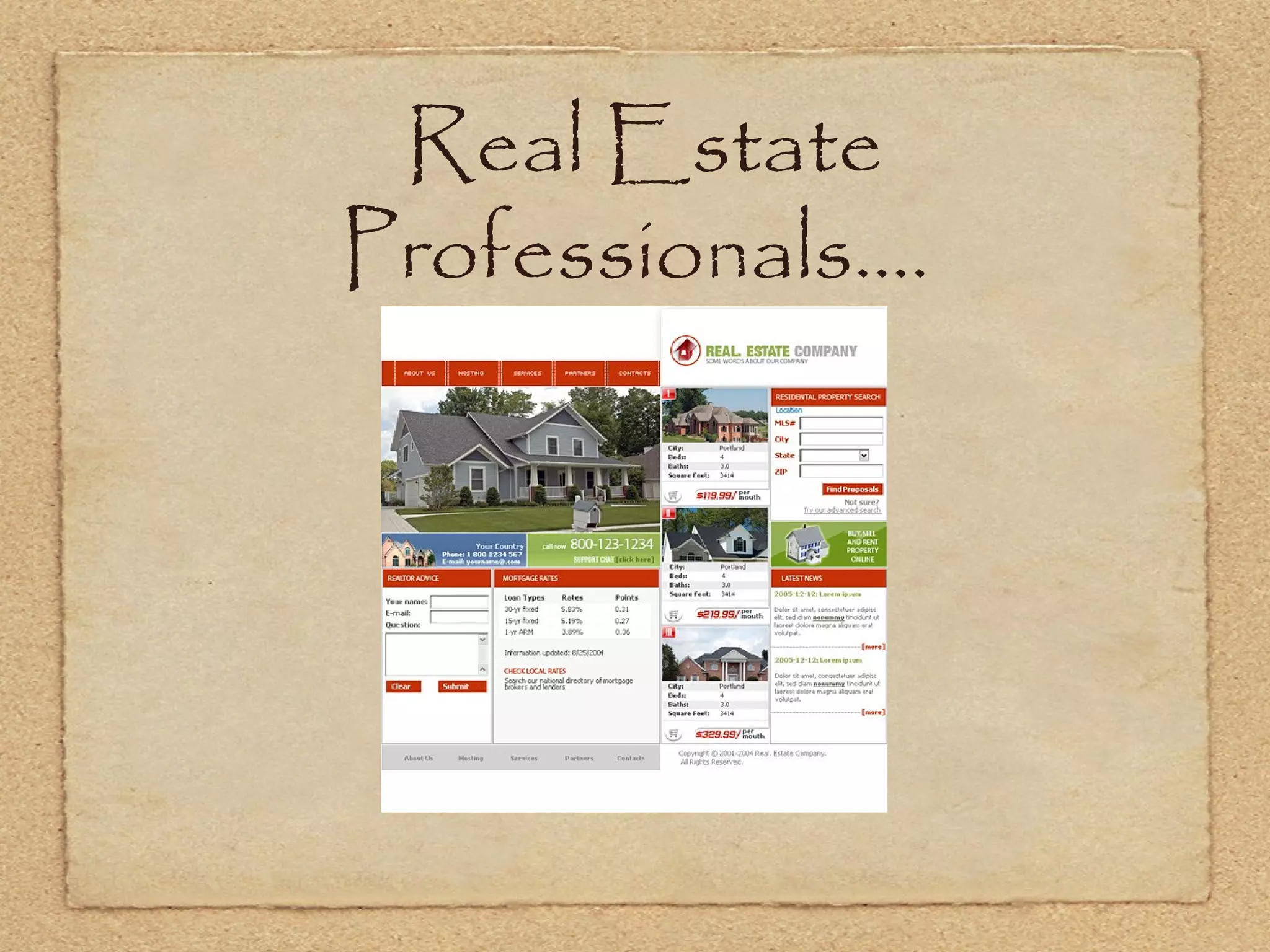 Real Estate
Professionals....
 