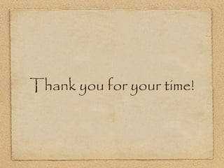 Thank you for your time!
 