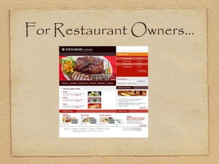 For Restaurant Owners...
 