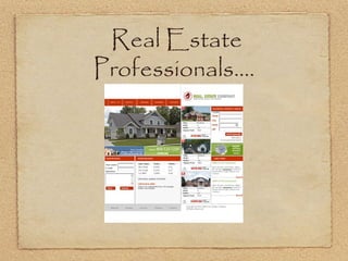 Real Estate
Professionals....
 