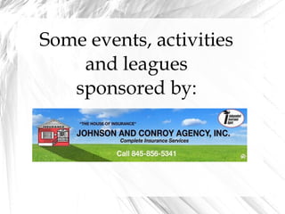 Some events, activities  and leagues  sponsored by:  
