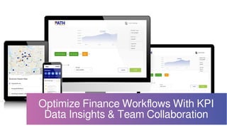 Optimize Finance Workﬂows With KPI
Data Insights & Team Collaboration
 