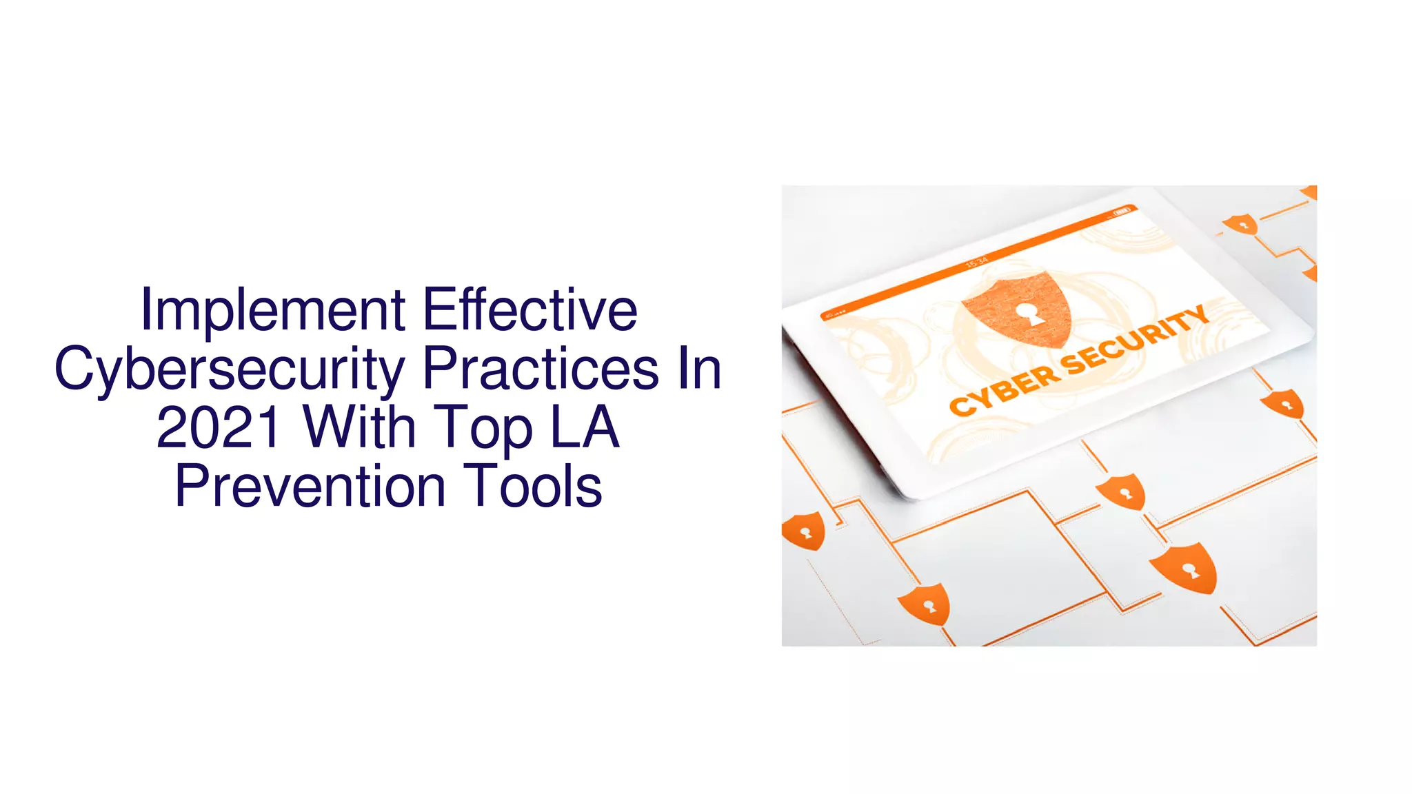 Implement Effective Cybersecurity Practices In 2021 With Top LA Prevention Resources