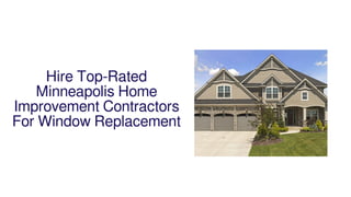 Hire Top-Rated
Minneapolis Home
Improvement Contractors
For Window Replacement
 
