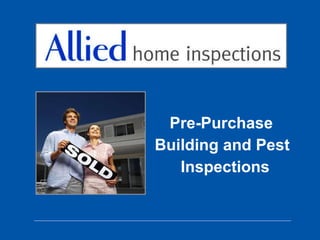   Pre-Purchase    Building and Pest Inspections 
