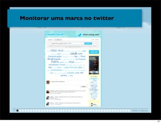 Monitorar uma marca no twitter




                               !


01                                    twitter e blaving


                                                          27
 