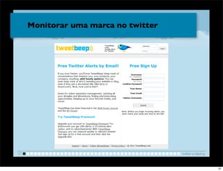 Monitorar uma marca no twitter




                                      !

01                                        twitter e blaving


                                                              31
 