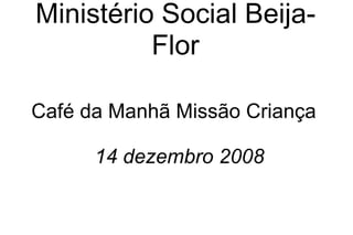 Ministério Social Beija-Flor Café da Manhã Missão Criança  14 dezembro 2008 