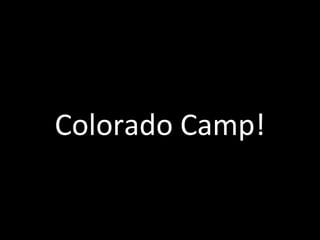 Colorado Camp! 