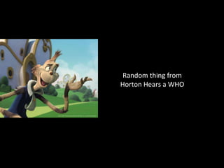 Random thing from  Horton Hears a WHO  