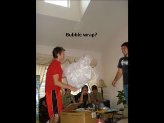 Bubble wrap? 