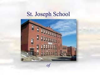 St. Joseph School




       of
 