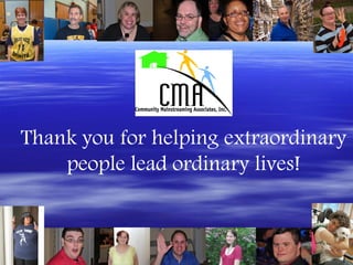 Thank you for helping extraordinary
    people lead ordinary lives!
 