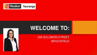 WELCOME TO:
20A SOLOMON STREET
BROOKFIELD
 