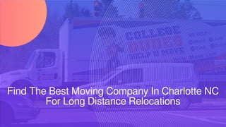 Find The Best Moving Company In Charlotte NC
For Long Distance Relocations
 