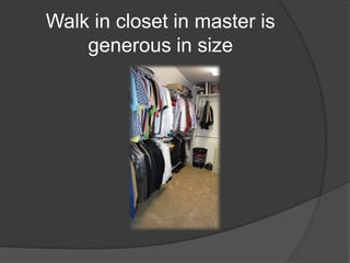 Walk in closet in master is generous in size