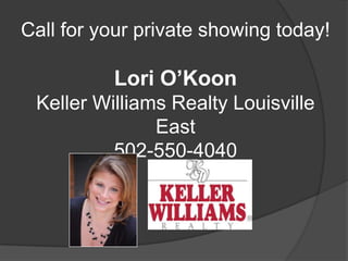 Call for your private showing today!Lori O’KoonKeller Williams Realty Louisville East502-550-4040
