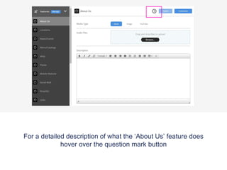 For a detailed description of what the ‘About Us’ feature does
hover over the question mark button
 