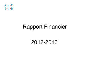 Rapport Financier

2012-2013

 