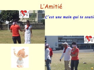 L’Amitié C’est une main qui te soutient  