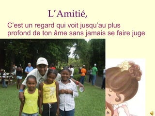 L’Amitié,   C’est un regard qui voit jusqu’au plus profond de ton âme sans jamais se faire juge 