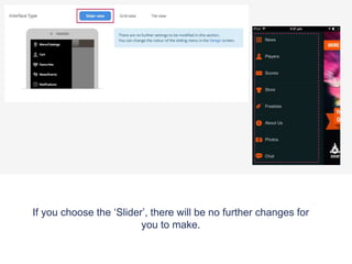 If you choose the ‘Slider’, there will be no further changes for
you to make.
 
