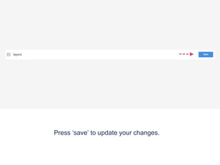 Press ‘save’ to update your changes.
 