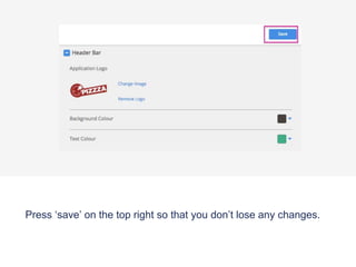 Press ‘save’ on the top right so that you don’t lose any changes.
 