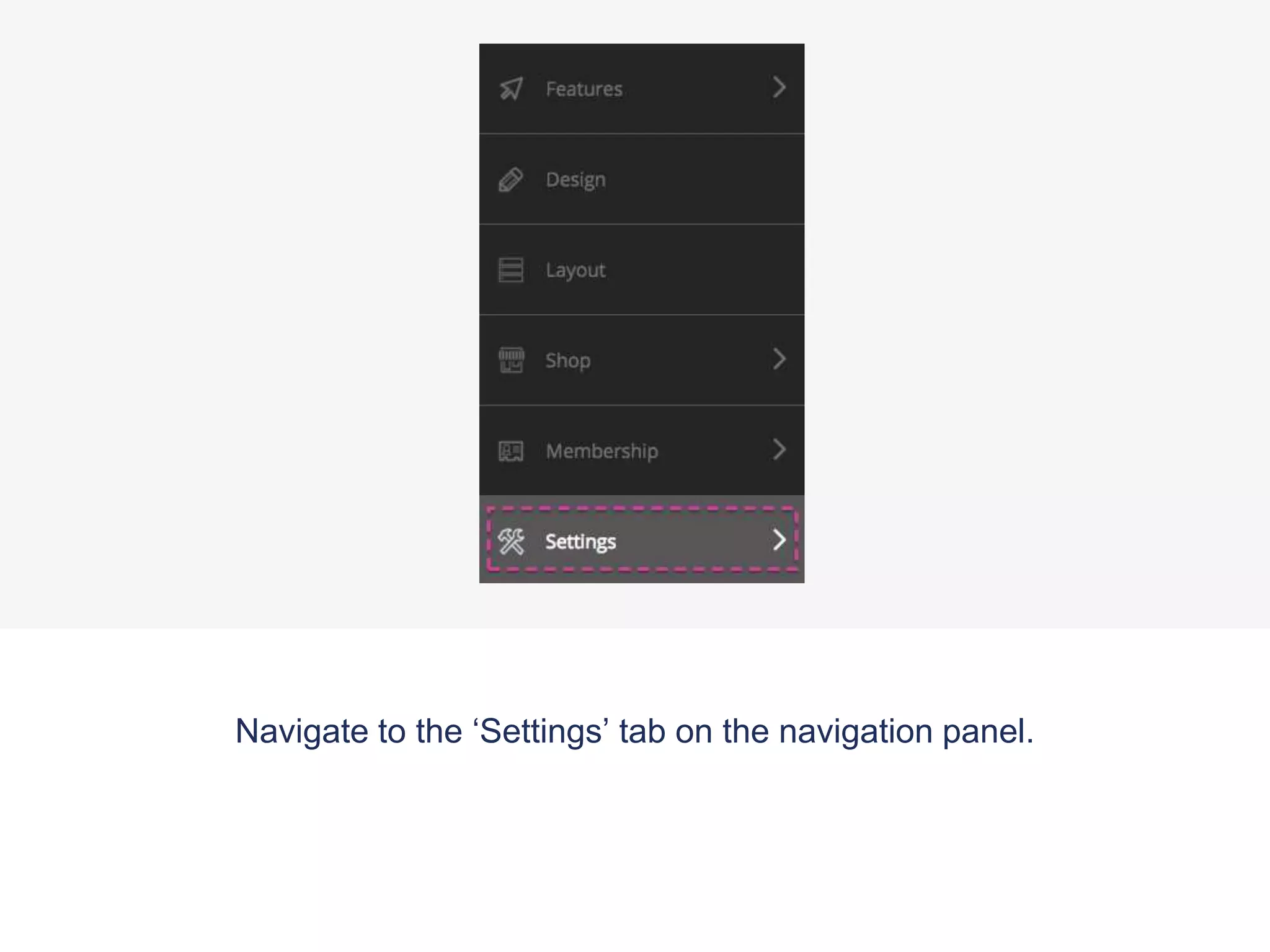 Navigate to the ‘Settings’ tab on the navigation panel.
 