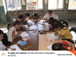 9 salles de classes ont été rénovées et équipées
en 2013.
 
