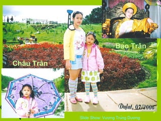ݺߣ Show: Vương Trùng Dương
Bảo Trân
Châu Trân
 