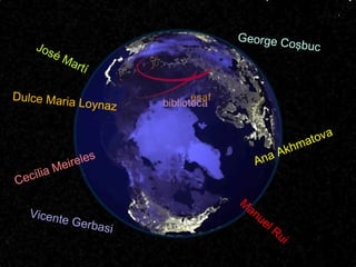 José Martí
Cecília Meireles
George Coşbuc
Vicente Gerbasi
M
anuel Rui
Dulce Maria Loynaz
Ana Akhmatova
 