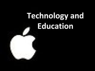 Technology and
Education
 