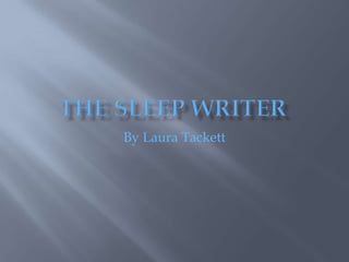 The Sleep Writer By Laura Tackett 