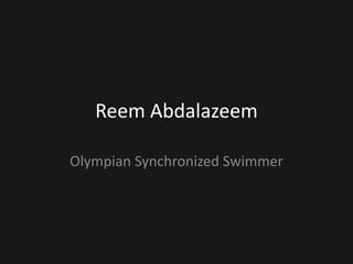Reem Abdalazeem

Olympian Synchronized Swimmer
 