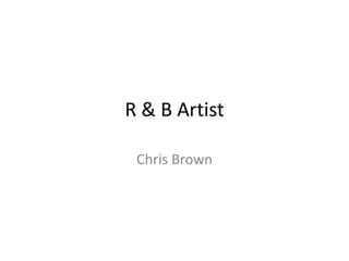 R & B Artist Chris Brown 